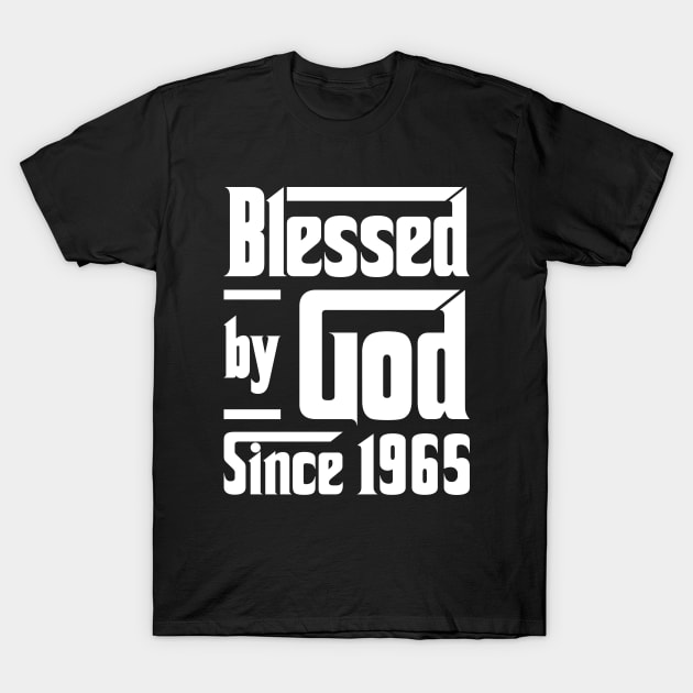 Blessed By God Since 1965 T-Shirt by JeanetteThomas
